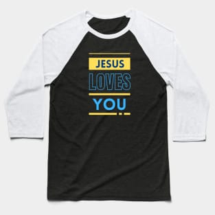 Jesus Loves You | Christian Baseball T-Shirt